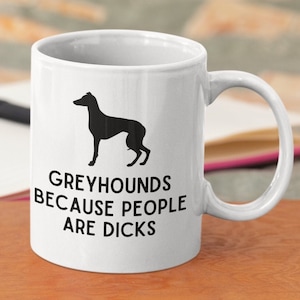 Greyhound Mug Funny Greyhound owner gift for him her Greyhound Coffee mug Dog lover gift Greyhound lover birthday present Funny dog mug Gift