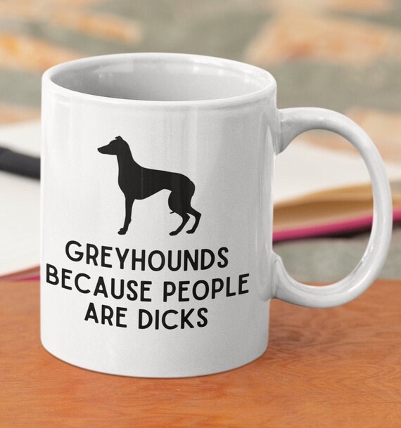Greyhound Mug Funny Greyhound Owner Gift for Him Her Greyhound Coffee Mug Dog Lover Gift Greyhound Lover Birthday Present Funny Dog Mug Gift Etsy UK