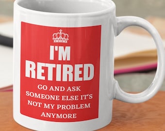 Funny Retirement Mug: "I'm Retired" Gag Gift