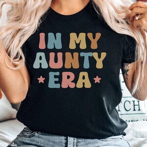 Aunty Shirt Gift For Aunty Gift from Niece Retro Auntie Era T Shirt New Aunty T Shirt Funny Aunty Birthday Gift for Sister Cool Aunt Gifts