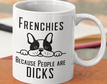 French Bulldog Frenchie Mug, Funny Frenchie Mom, Mum, Gift Mug, French Bulldog Owner Gift For Frenchie Dog Lover, New Frenchie Puppy Gift