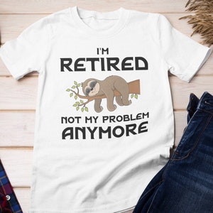 Funny Retirement gift for women Retired Shirt Retiring Gift For Mum Grandma Retired Nurse t shirt Retirement Party Shirt Retired Wife Gifts