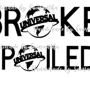 May include: Black and white graphic design with the text "BROKE" and "SPOILED" with a globe logo that says "UNIVERSAL" in between the words.