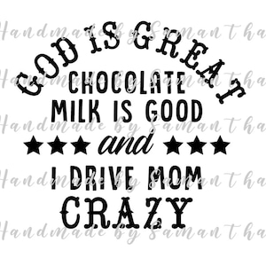 God is great, chocolate milk is good... SVG digital download, NO PNG