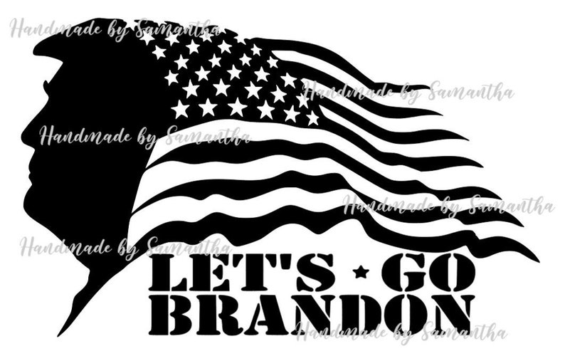 Let's Go Brandon, FJB, Republican, Trump, American Flag, Anti Biden, Joe Biden Chant SVG and PNG, Cricut 