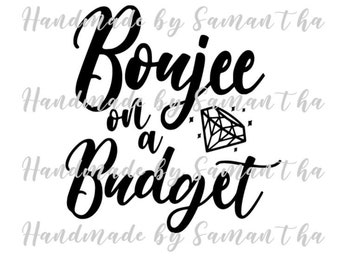 Boujee on a Budget SVG and PNG digital download