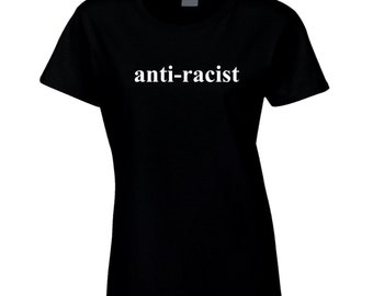 Anti Racism Black Lives Matters Ladies T Shirt