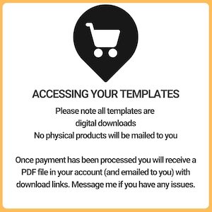 May include: A graphic with a black shopping cart icon inside a black teardrop shape. Text reads "ACCESSING YOUR TEMPLATES" and explains that templates are digital downloads, not physical products. Instructions for accessing the PDF file are also included.