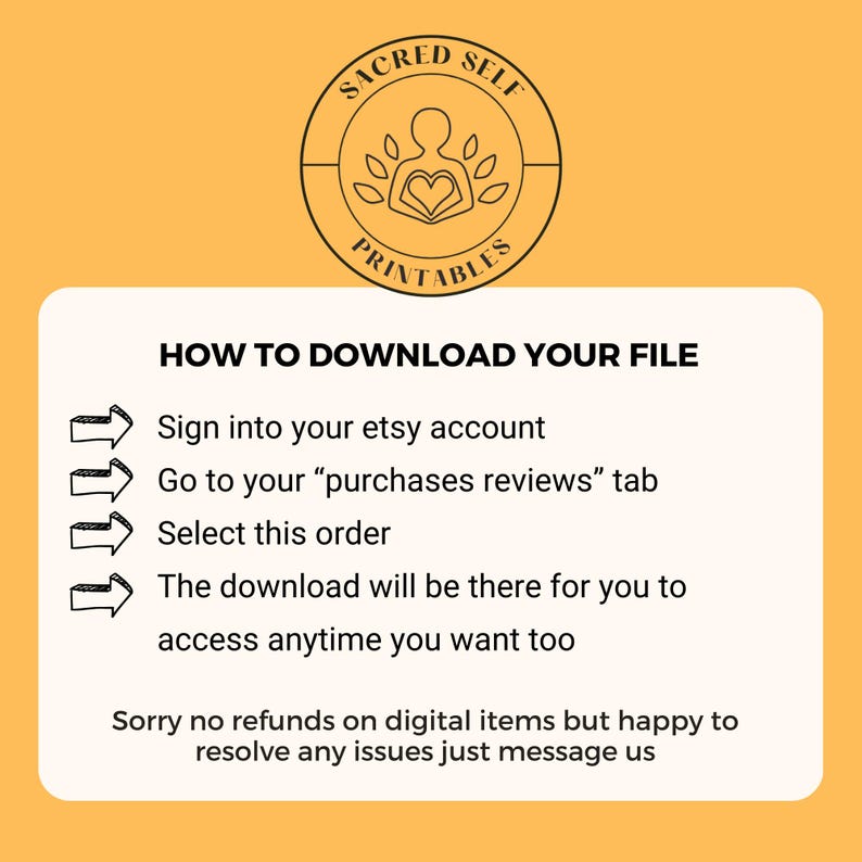 May include: A digital download guide with instructions on how to download a file from Etsy. The guide includes the text "SACRED SELF PRINTABLES" and instructions to sign into your Etsy account, go to purchases, and select the order.