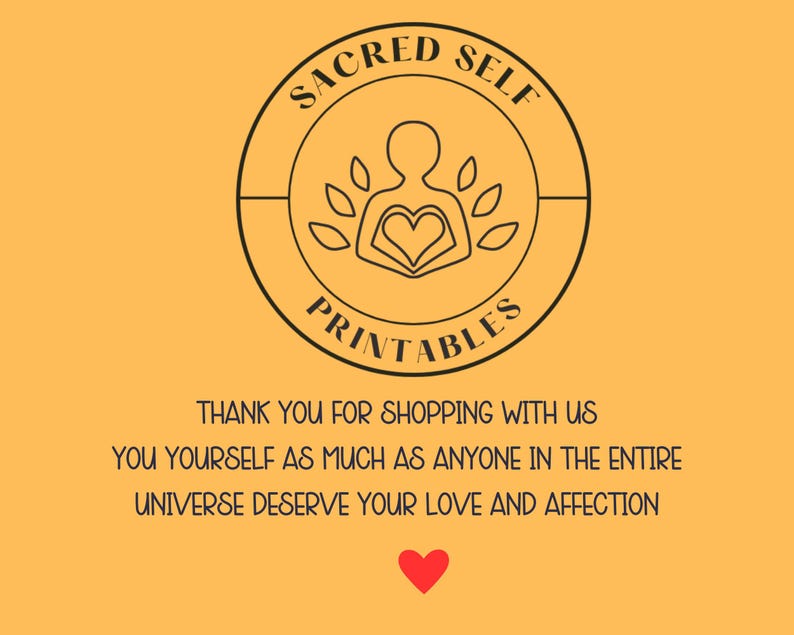 May include: An image with a light orange background features a circular logo with the words "SACRED SELF PRINTABLES". Below the logo, text reads "THANK YOU FOR SHOPPING WITH US" and a message about self-love. A red heart is at the bottom.