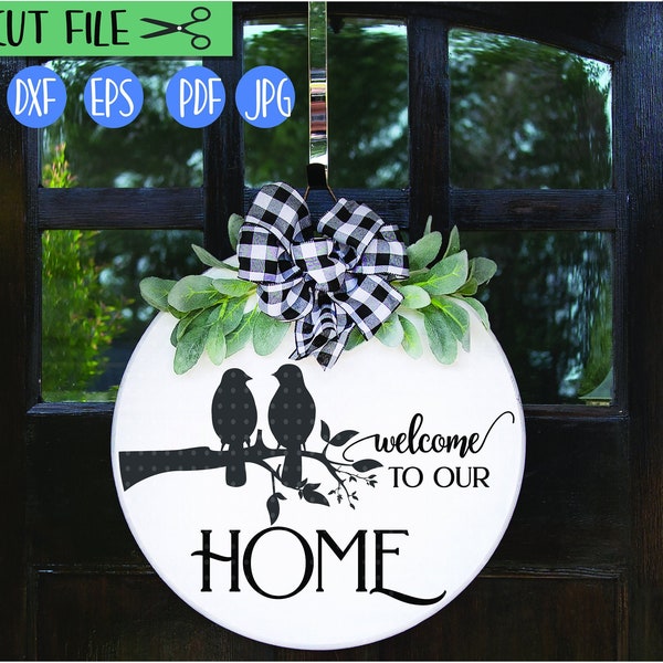Welcome sign with birds, Rustic door hanger, Round welcome door sign, our home sign, Front Door decorations, Cricut cut file,Dxf, PNG
