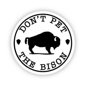 Don&#39;t Pet the Bison Sticker - Yellowstone National Park Vinyl Decal