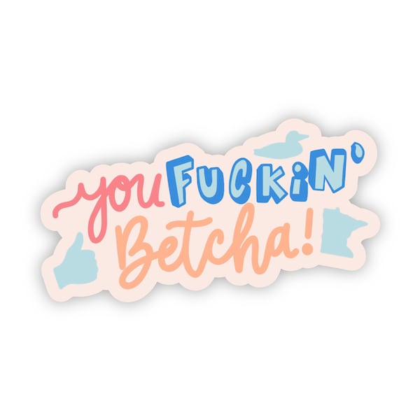 You Betcha Vinyl Sticker: Minnesota Midwest Pride