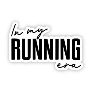 May include: Black and white sticker with the text "In my running era".