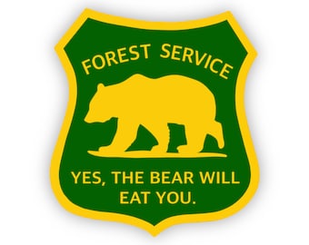 Forest Service Sticker | The Bear Will Eat You | Funny National Park Sticker