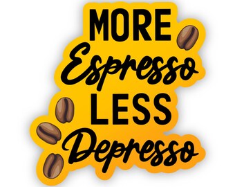 More Espresso Less Depresso Sticker | Coffee Sticker | Waterproof and Dishwasher Safe