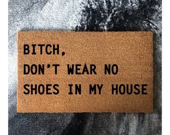 Funny Coir Doormat | Bitch Don't Wear No Shoes In My House