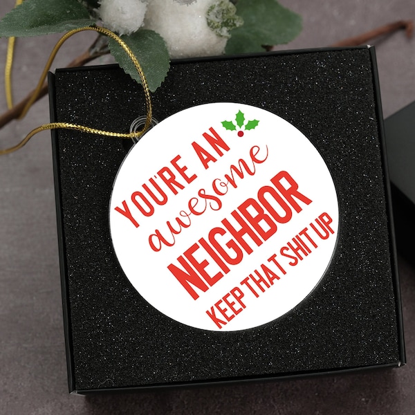 Funny Christmas Gifts for Neighbors Acrylic Ornament, Neighbor Ornament, Neighbor Thank You Keepsake, Best Neighbors Ever Keep That Shit Up