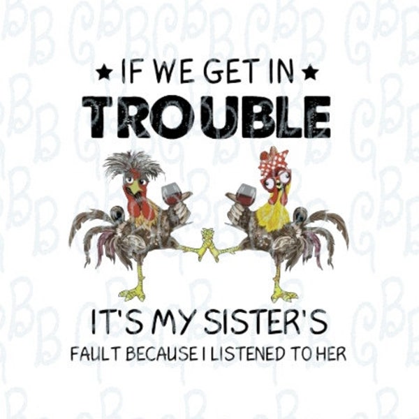 If We Get in Trouble It's My Sisters Fault Digital Download