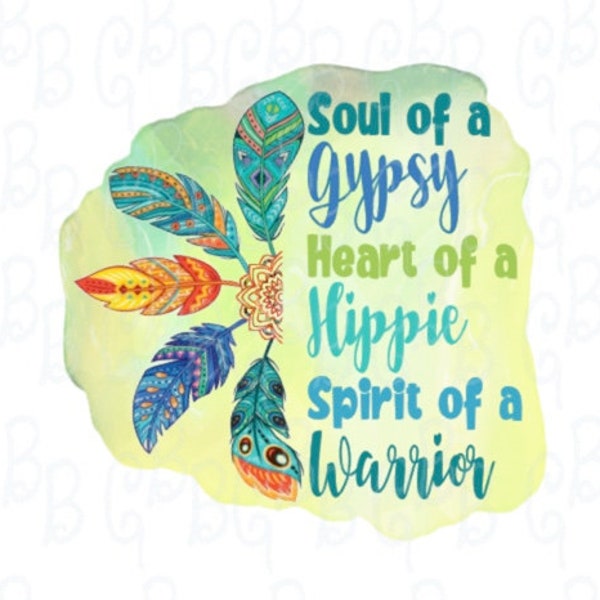 Soul of a Gypsy Heart of a Hippie Spirit of a Warrior Digital Download