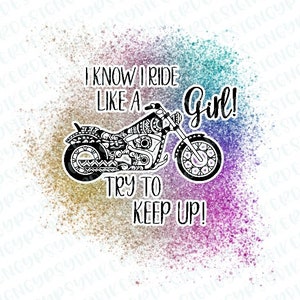 I Know I Ride Like a Girl Try to Keep Up Digital Download