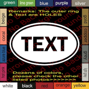 May include: White oval sticker with the word "TEXT" in black letters. The sticker has a black background with red text that says "Remarks: The outer ring & Text are HOLES". The sticker is available in dozens of colors.