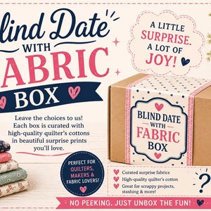 May include: A brown cardboard box labeled "Blind Date with Fabric Box" with pink and blue accents. The box contains curated surprise fabrics, perfect for quilters and makers. A stack of colorful fabric is visible.