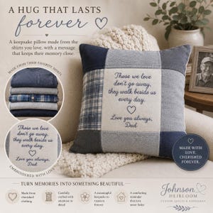 May include: A square patchwork keepsake pillow constructed from various gray and blue fabric pieces, including a plaid section. The center panel features dark blue embroidered text: Those we love don't go away, they walk beside us every day. Love you always, Dad.