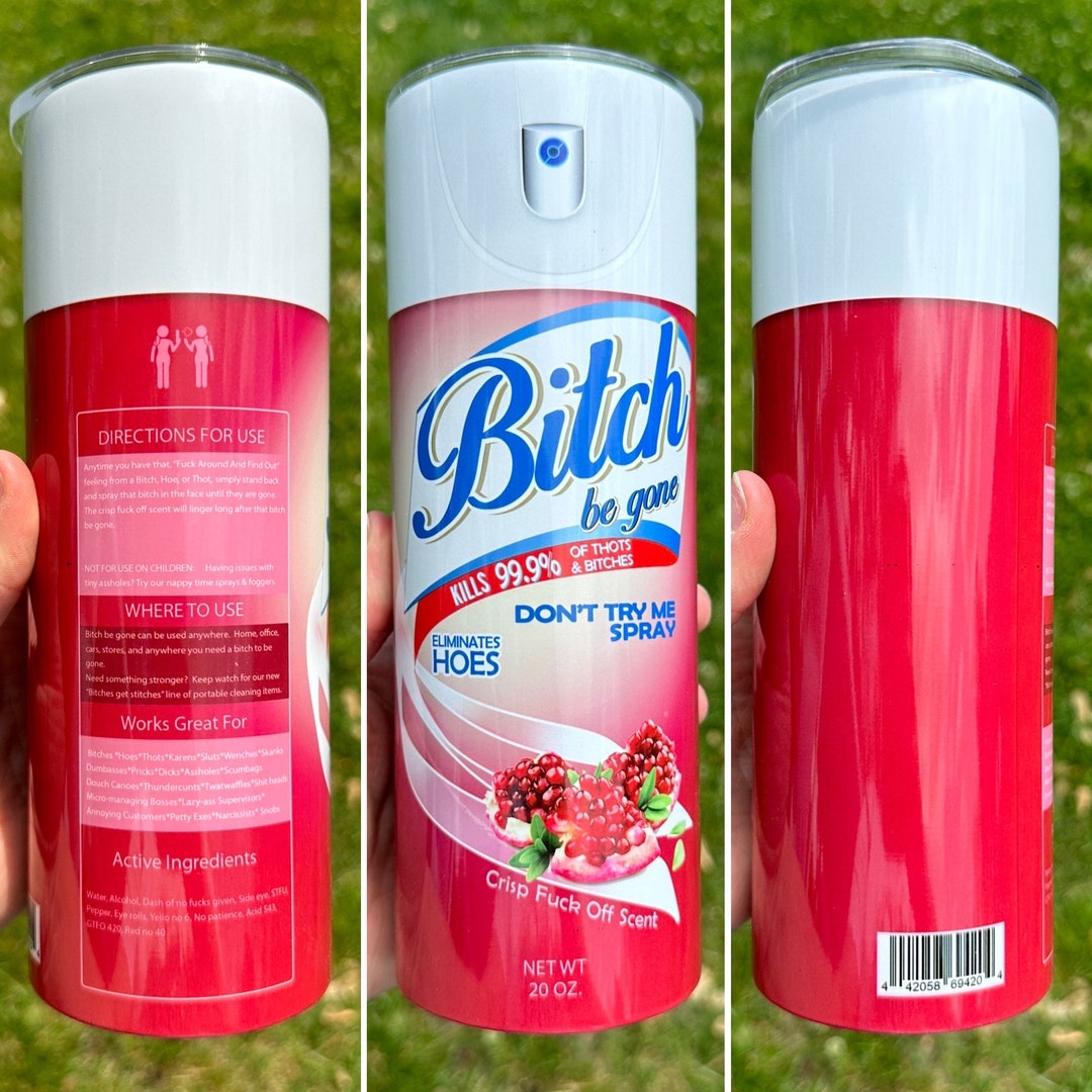 Bitch Be Gone Spray 20 Oz Tumbler Sarcastic Gift Funny Tumbler Crisp