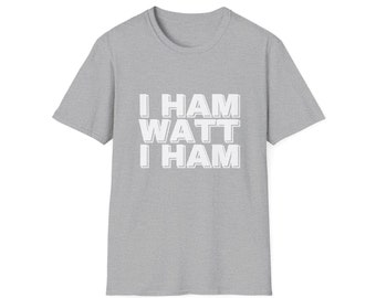 I Ham Watt I Ham - Bold - Ham Radio, CB and LoRa Tee Shirts from Doc at GlowGadgets