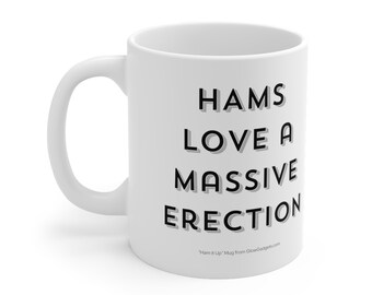 HAMS Love a Massive Erection - Ham It Up Ceramic Mugs from GlowGadgets.com - Perfect for Radio Enthusiasts