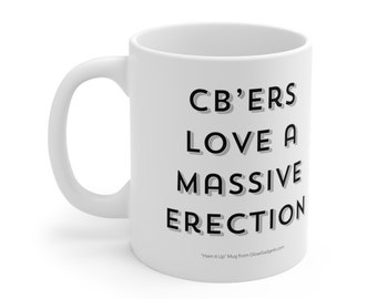 CBers Love a Massive Erection - Ham It Up Ceramic Mugs from GlowGadgets.com - Perfect for Radio Enthusiasts