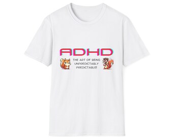 ADHD The Art of Being Unpredictably Predictable Tee Shirts by Doc at GlowGadgets.com