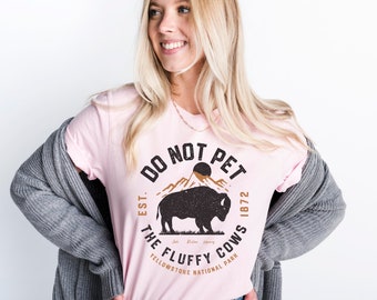 Do Not Pet the Fluffy Cows Shirt, Yellowstone National Park Shirt, Funny National Parks Shirt, Bison T-shirt