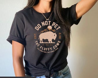 Do Not Pet the Fluffy Cows T-Shirt: Yellowstone Bison Tee