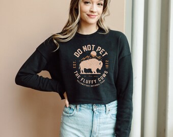 Do Not Pet the Fluffy Cows Crop Sweatshirt - Yellowstone Bison Top