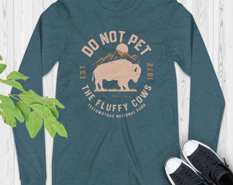 Do Not Pet the Fluffy Cows Long Sleeve Shirt - Yellowstone Bison Tee