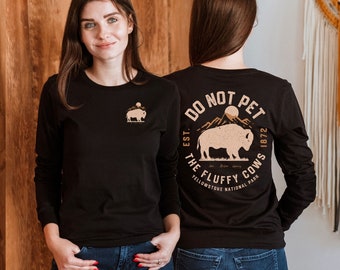 Do Not Pet The Fluffy Cows Long Sleeve Shirt - Yellowstone National Park