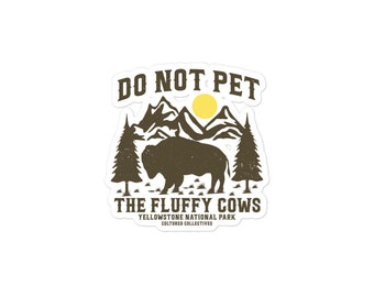 Stickers Don't Care The Fluffy Cows, National Park Srickers, cadeau Yellowstone, art de bison