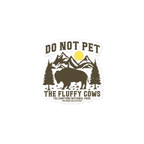 Don't Pet The Fluffy Cows Stickers, National Park Srickers, Yellowstone gift, Bison art