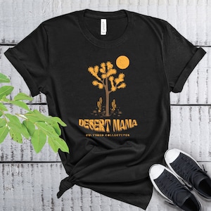 Desert Mama Shirt, Desert theme shirt, Cactus Shirt, Women&#39;s T-shirt, Desert Life, Southwest Shirt