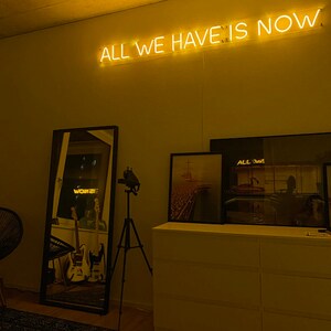 All We Have is Now Neon Sign Custom Led Neon, Bedroom Decor, House ...