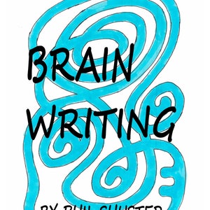 May include: A white background with a teal blue, abstract, brain-like design. The words "BRAIN WRITING" are in black, bold letters. Below the text is "BY PHIL SHUSTER" in black letters.
