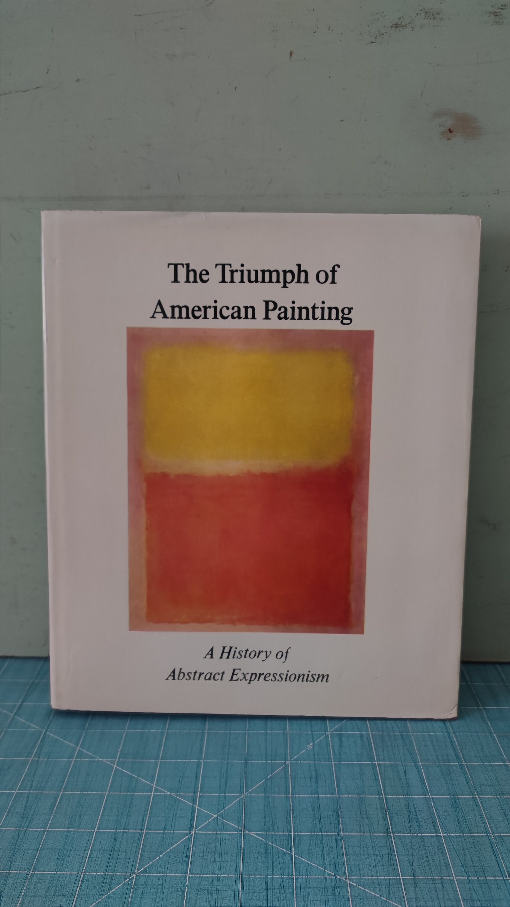 The Triumph of American Painting A History of Abstract