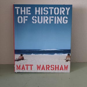 The History of Surfing by Matt Warshaw Hardcover - Etsy