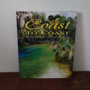 Coast to Coast The Contemporary Landscape in Florida By Gary R. Libby Signed Copy