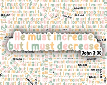 JOHN 3:30 VERSE STICKER, I must decrease, but He must increase, spiritual sticker, Christianity sticker