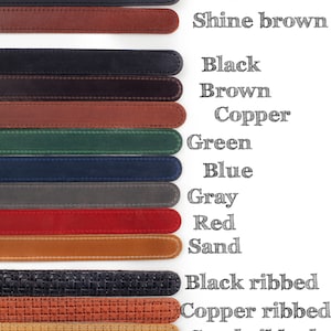 May include: A variety of leather belt straps in different colors and textures, including matt black, shine brown, black, brown, copper, green, blue, gray, red, sand, black ribbed, copper ribbed, and sand ribbed.
