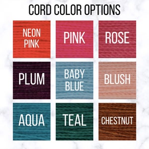 May include: Cord color options for a craft project. The colors are neon pink, pink, rose, plum, baby blue, blush, aqua, teal, and chestnut.