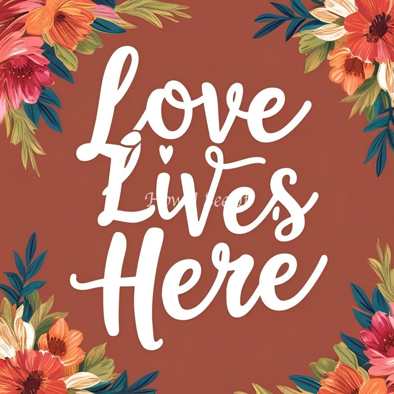 May include: A brown background with a floral border. The text "Love Lives Here" is written in white cursive font.